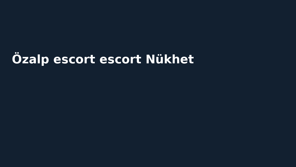 Özalp escort escort Nükhet