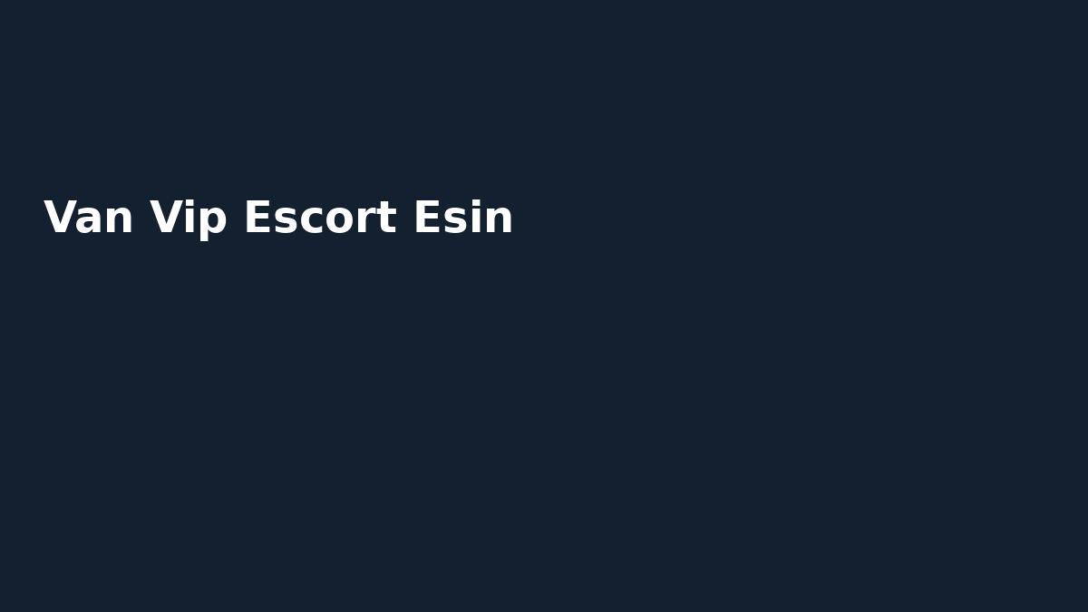 Van Vip Escort Esin
