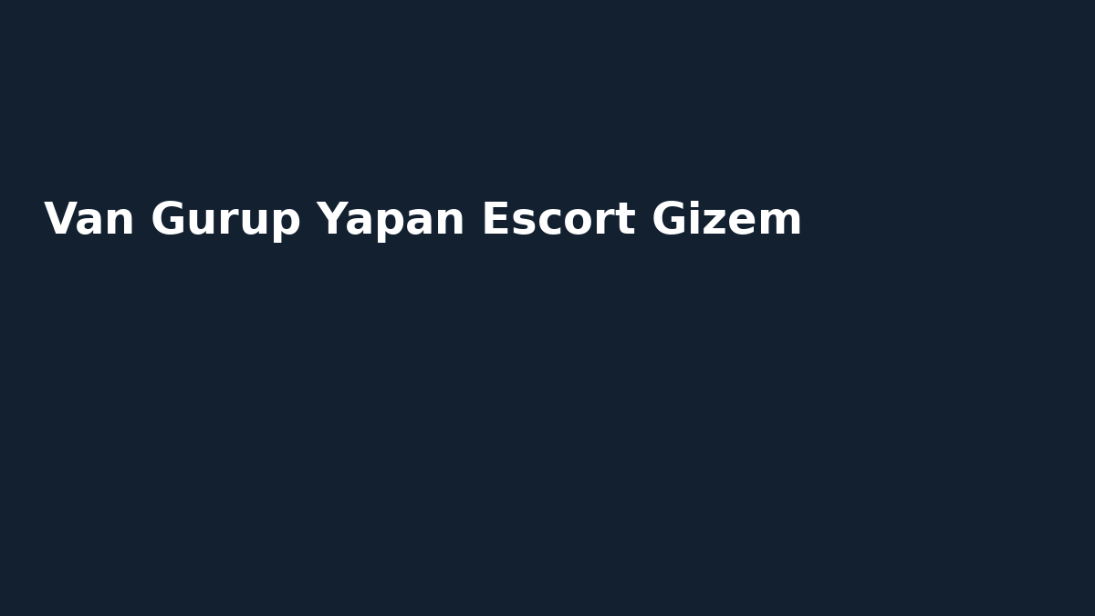 Van Gurup Yapan Escort Gizem
